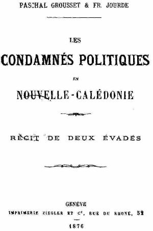 [Gutenberg 62581] • Les condamnés politiques en Nouvelle-Calédonie · Récit de deux évadés